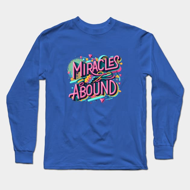 Miracles Abound Long Sleeve T-Shirt by tubiela's